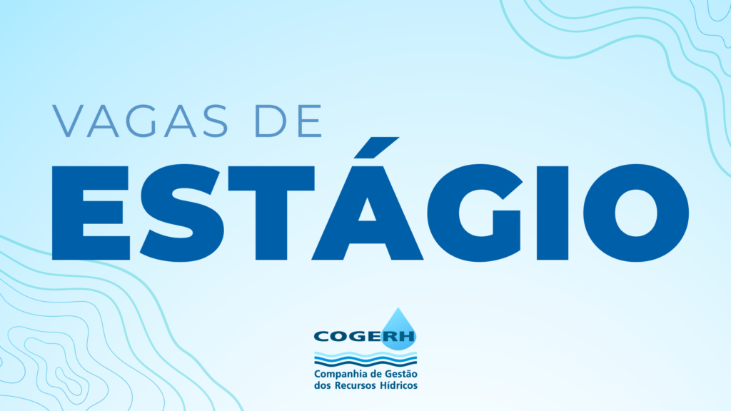 Cogerh abre vagas de estágio para Fortaleza, Pentecoste, Quixeramobim e São Benedito